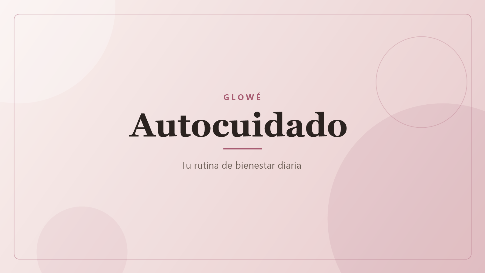 Glowé — autocuidado